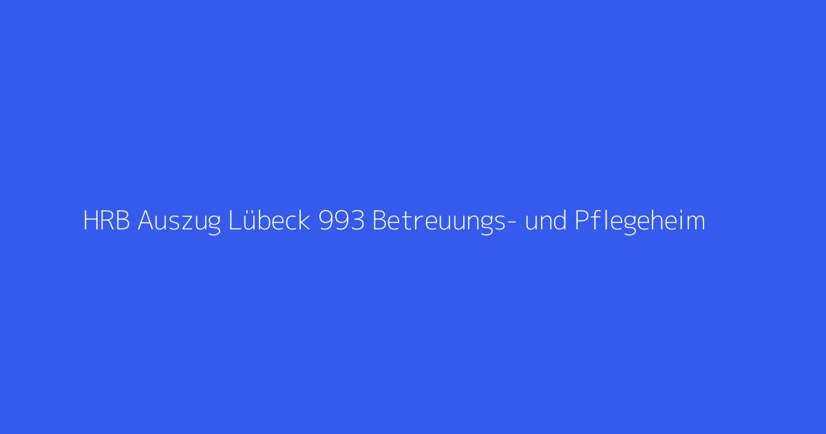 HRB Auszug Lübeck 993 Betreuungs- und Pflegeheim 